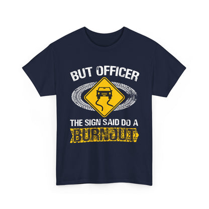Car Guy Shirt, But Officer The Sign Said Do A Burnout, Cars Racing Lovers Racer Shirt