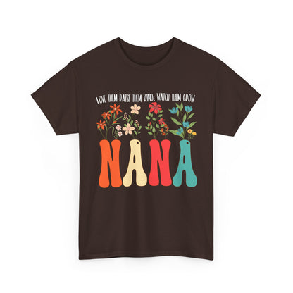 Nana Shirt, Flowers Love Them Raise Them Kind Watch Them Grow Grandma Mother's Day Shirt