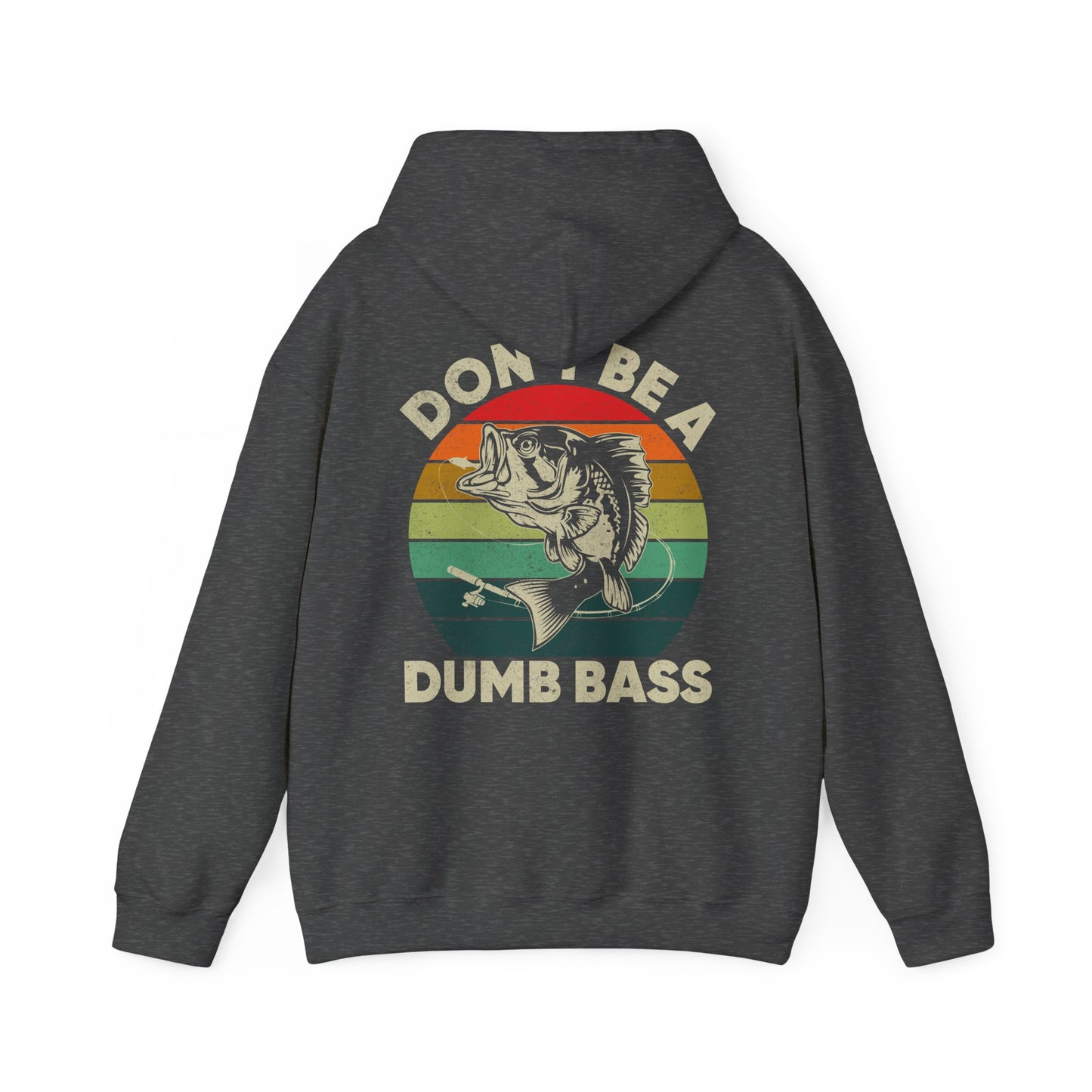 Fishing Hoodie - Fishing Season, Fishing Lovers Don't Be A Dumb Bass, Fisherman Hoodie