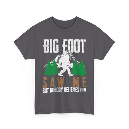 Bigfoot Shirt, Bigfoot Saw Me But Nobody Believes Him, Sasquatch Lovers Funny T-Shirt
