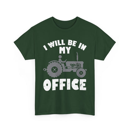 Farmer Shirt, I'll Be In My Office, Tractor Lovers Gifts, Farming Dad Men T-Shirt