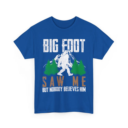 Bigfoot Shirt, Bigfoot Saw Me But Nobody Believes Him, Sasquatch Lovers Funny T-Shirt
