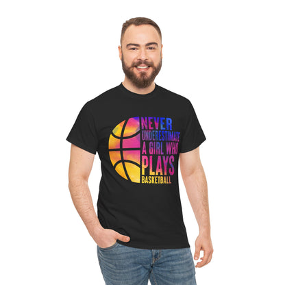 Basketball Player Shirt, Never Underestimate A Girl Who Plays Basketball Women Girls T-Shirt