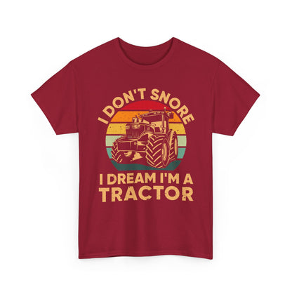Farmer T-Shirt, I Don't Snore I Dream I'm A Tractor, Farmer Tractors Lovers Gifts Shirt