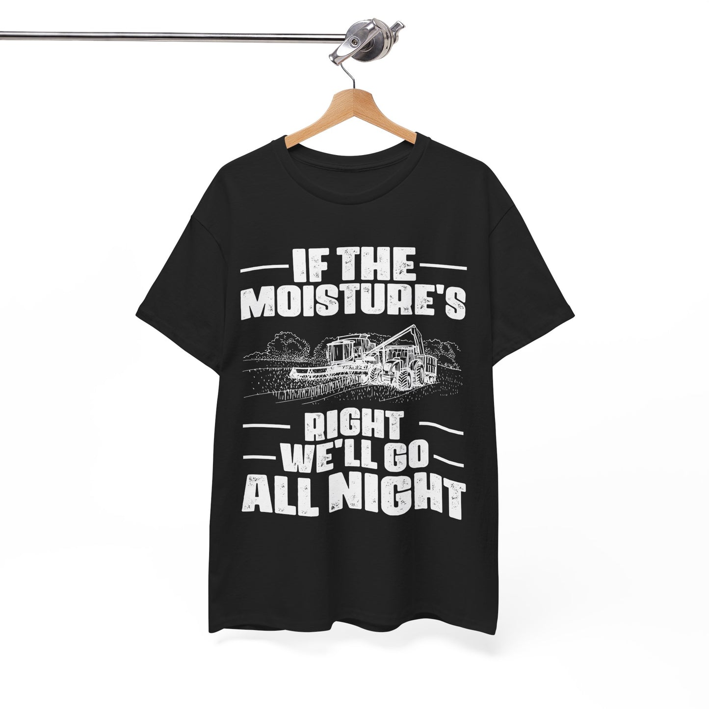 Farming Shirt, If The Moisture's Right We'll Go Night, Farming Lovers Gifts Farmer T-Shirt