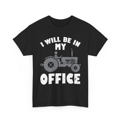 Farmer Shirt, I'll Be In My Office, Tractor Lovers Gifts, Farming Dad Men T-Shirt