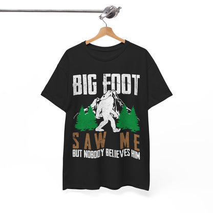 Bigfoot Shirt, Bigfoot Saw Me But Nobody Believes Him, Sasquatch Lovers Funny T-Shirt