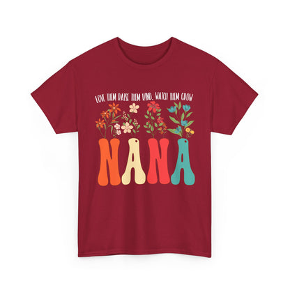 Nana Shirt, Flowers Love Them Raise Them Kind Watch Them Grow Grandma Mother's Day Shirt
