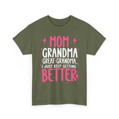 Mom Grandma Shirt, I Just Keep Getting Better, Gigi Mommy Mother's Day Cute T-shirt
