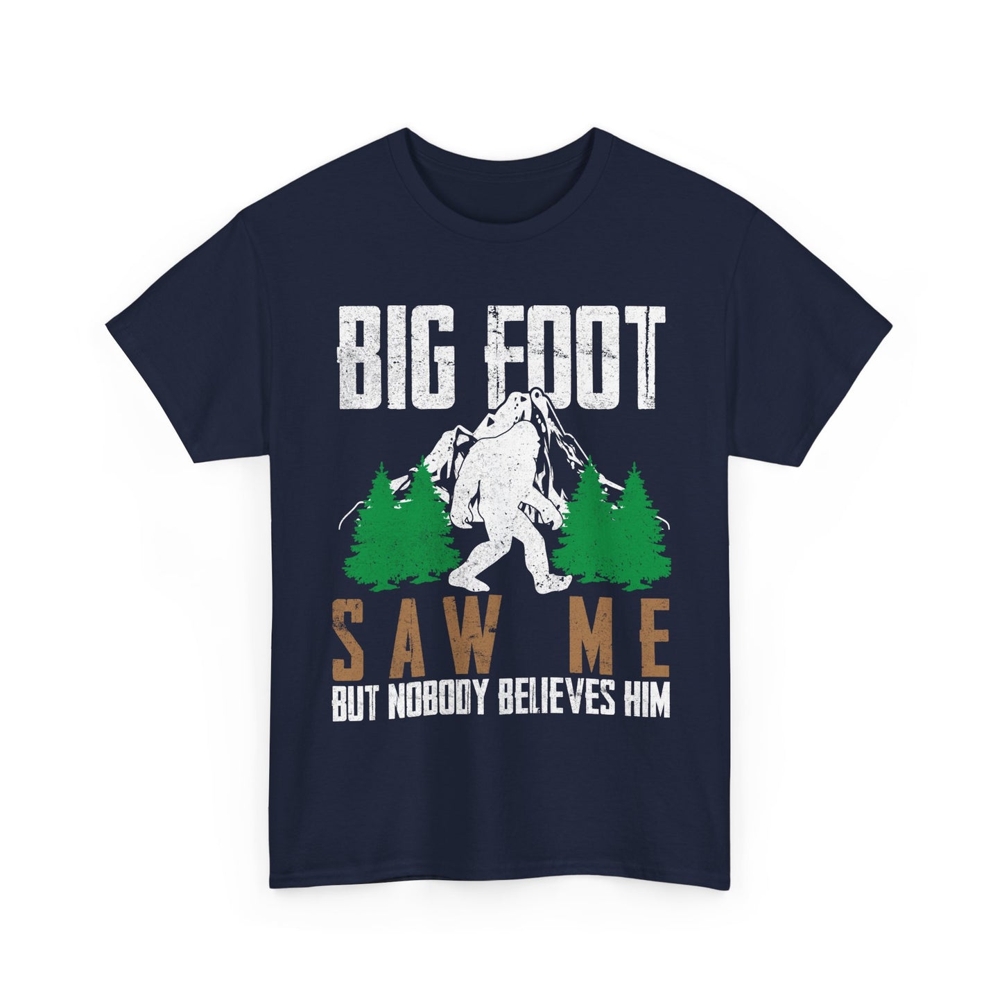 Bigfoot Shirt, Bigfoot Saw Me But Nobody Believes Him, Sasquatch Lovers Funny T-Shirt