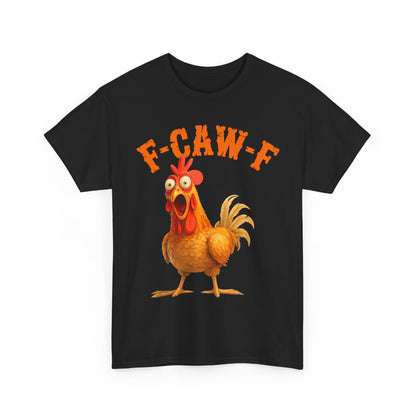 Funny F-Caw-F Chicken FCAWF Chicken T-Shirt