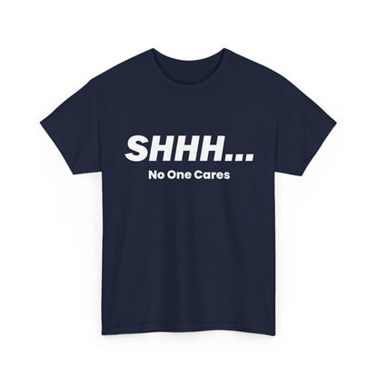 Car Gut Shirt, Cars Owner, Car Racing Lovers Gifts, Shhh No One Cares T-Shirt