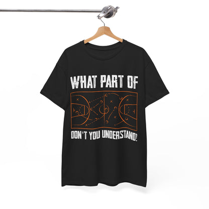 Basketball Funny T-Shirt, What Part Of Basketball Don't You Understand Player T-Shirt