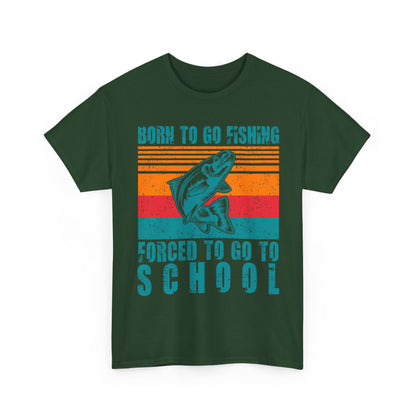 Fishing T-Shirt - Fishing Season, Fishing Lovers Born To Go Fishing Forced To Go To School, Fisherman T-Shirt