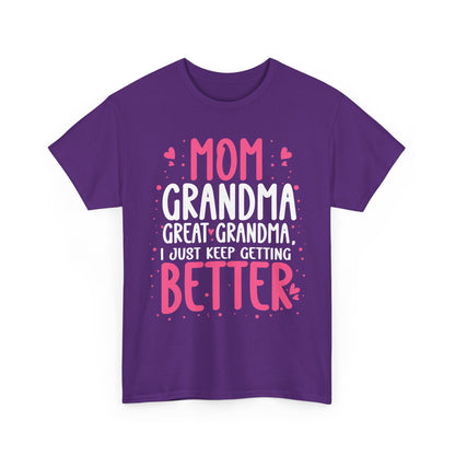 Mom Grandma Shirt, I Just Keep Getting Better, Gigi Mommy Mother's Day Cute T-shirt