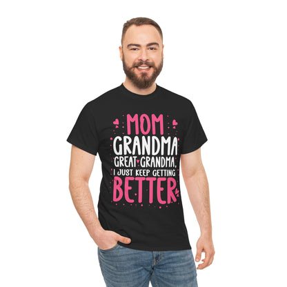 Mom Grandma Shirt, I Just Keep Getting Better, Gigi Mommy Mother's Day Cute T-shirt