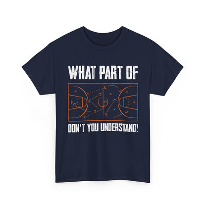 Basketball Funny T-Shirt, What Part Of Basketball Don't You Understand Player T-Shirt