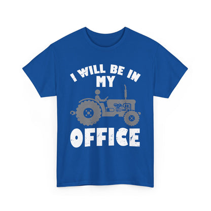 Farmer Shirt, I'll Be In My Office, Tractor Lovers Gifts, Farming Dad Men T-Shirt