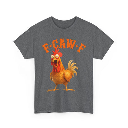 Funny F-Caw-F Chicken FCAWF Chicken T-Shirt