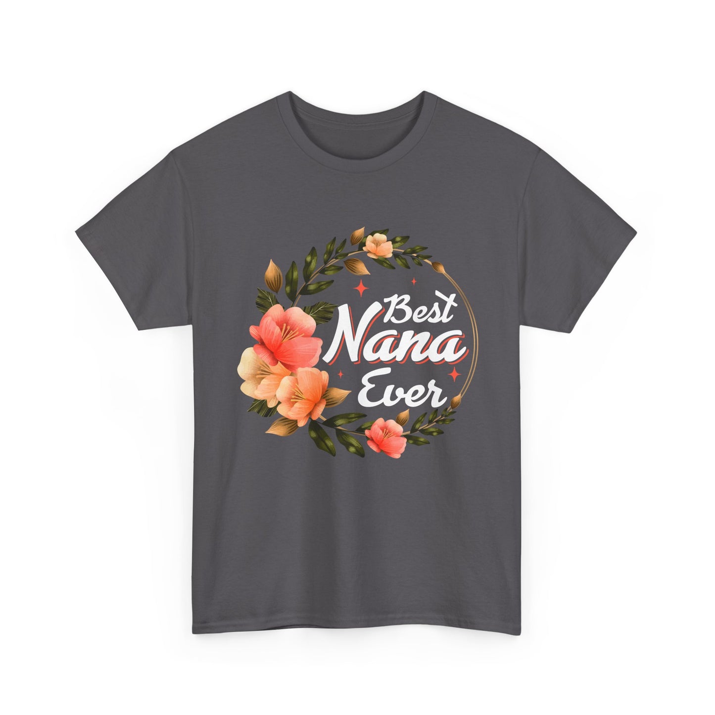 Nana T-Shirt, Best Nana Ever, Flowers Grandma Gift Granny Mother's Day Shirt