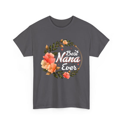 Nana T-Shirt, Best Nana Ever, Flowers Grandma Gift Granny Mother's Day Shirt