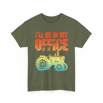 Farmer Shirt, Tractor I'll Be In My Office, Farming Lovers Women Men Gifts T-Shirt