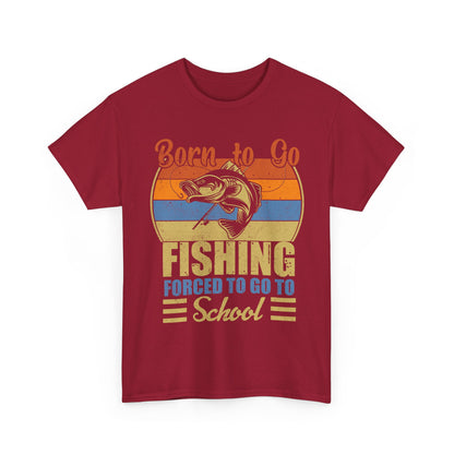 Fishing Shirt, Born To Go Fishing Forced To Go To School, Fisherman Fishing Season T-Shirt