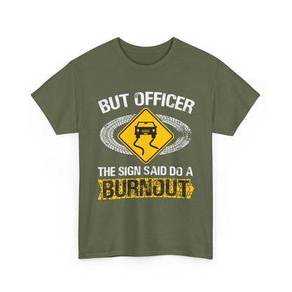 Car Guy Shirt, But Officer The Sign Said Do A Burnout, Cars Racing Lovers Racer Shirt