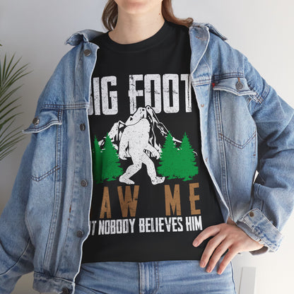 Bigfoot Shirt, Bigfoot Saw Me But Nobody Believes Him, Sasquatch Lovers Funny T-Shirt
