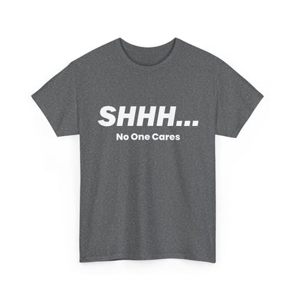 Car Gut Shirt, Cars Owner, Car Racing Lovers Gifts, Shhh No One Cares T-Shirt
