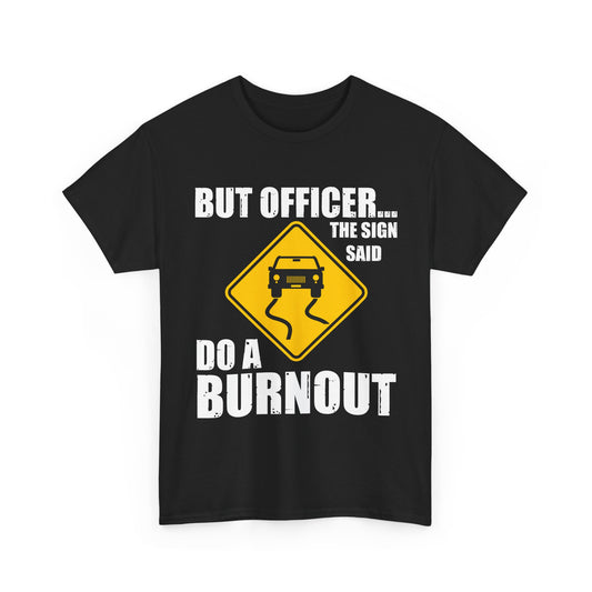 Car Shirt, But Officer The Sign Said Do A Burnout, Car Lovers Gifts Car Guy Shirt