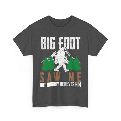 Bigfoot Shirt, Bigfoot Saw Me But Nobody Believes Him, Sasquatch Lovers Funny T-Shirt