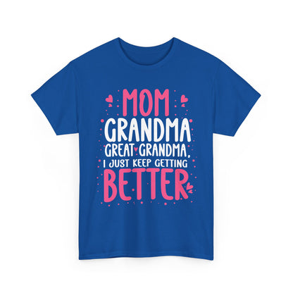 Mom Grandma Shirt, I Just Keep Getting Better, Gigi Mommy Mother's Day Cute T-shirt