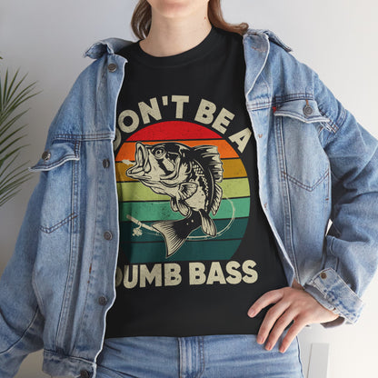 Fishing T-Shirt- Fishing Season, Fishing Lovers Don't Be A Dumb Bass, Fisherman T-Shirt
