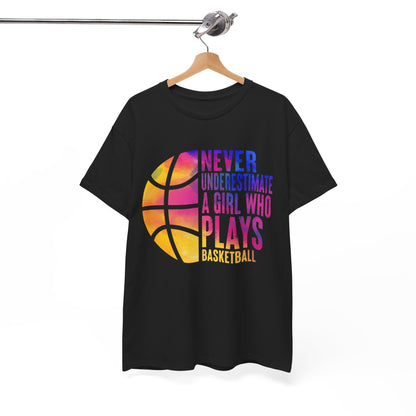 Basketball Player Shirt, Never Underestimate A Girl Who Plays Basketball Women Girls T-Shirt