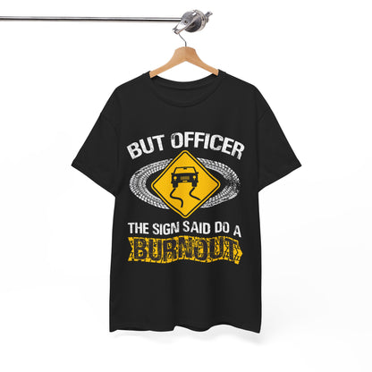 Car Guy Shirt, But Officer The Sign Said Do A Burnout, Cars Racing Lovers Racer Shirt