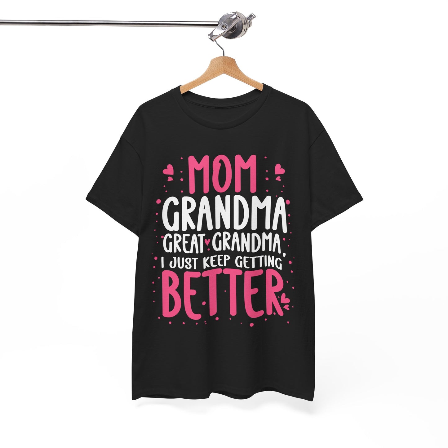 Mom Grandma Shirt, I Just Keep Getting Better, Gigi Mommy Mother's Day Cute T-shirt