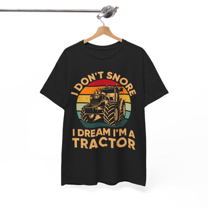 Farmer T-Shirt, I Don't Snore I Dream I'm A Tractor, Farmer Tractors Lovers Gifts Shirt