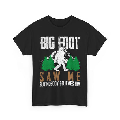 Bigfoot Shirt, Bigfoot Saw Me But Nobody Believes Him, Sasquatch Lovers Funny T-Shirt