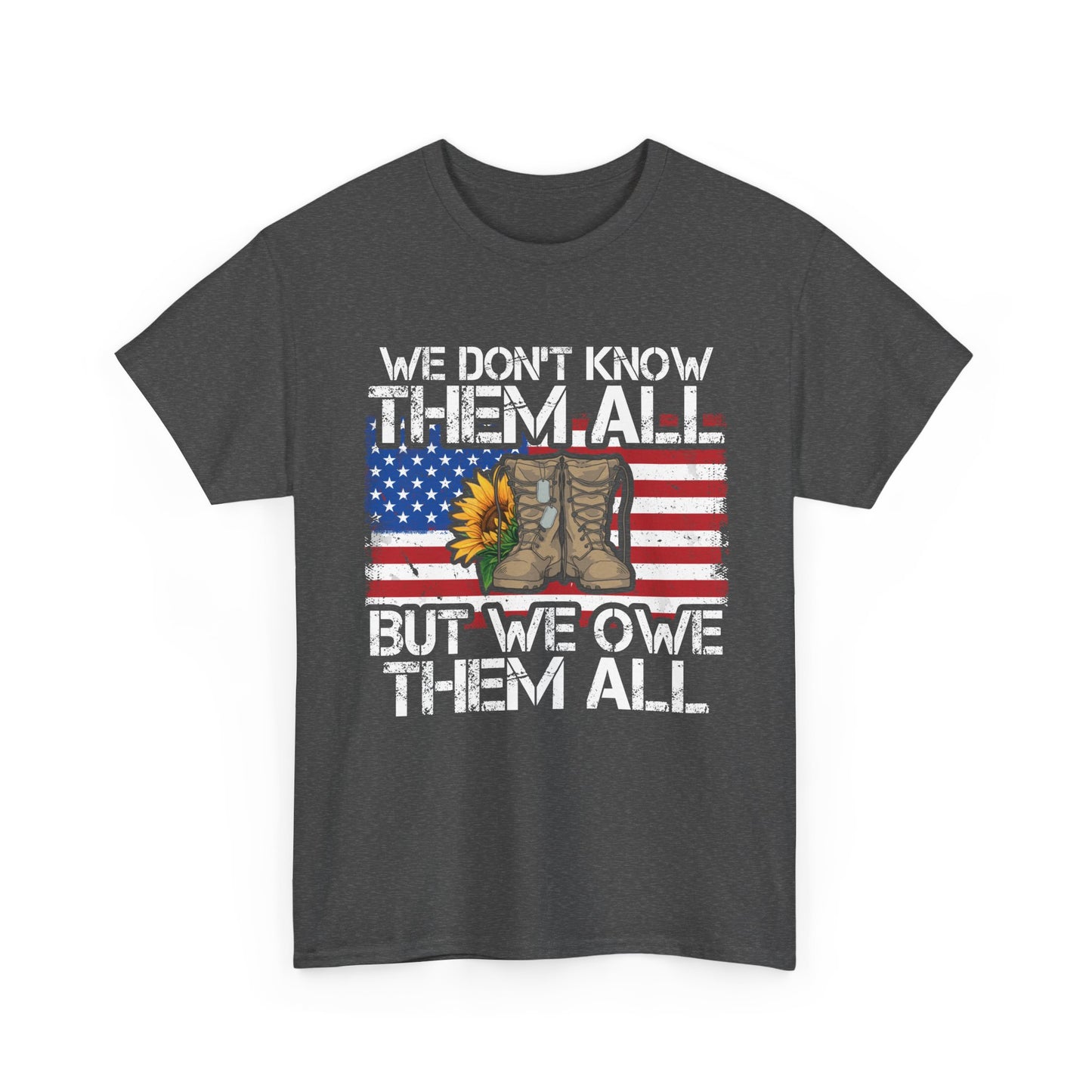 Veterans Shirt, We Don't Know Them All but We Owe Them All, Veterans Day American Flag Shirt
