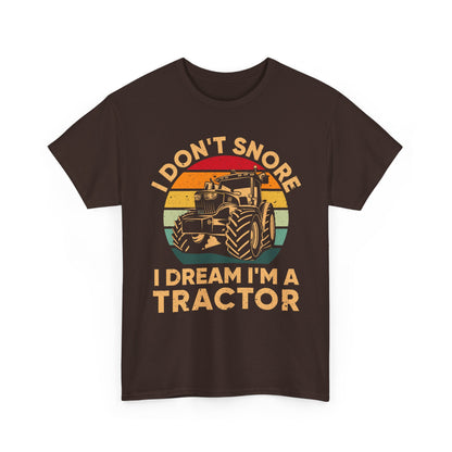 Farmer T-Shirt, I Don't Snore I Dream I'm A Tractor, Farmer Tractors Lovers Gifts Shirt