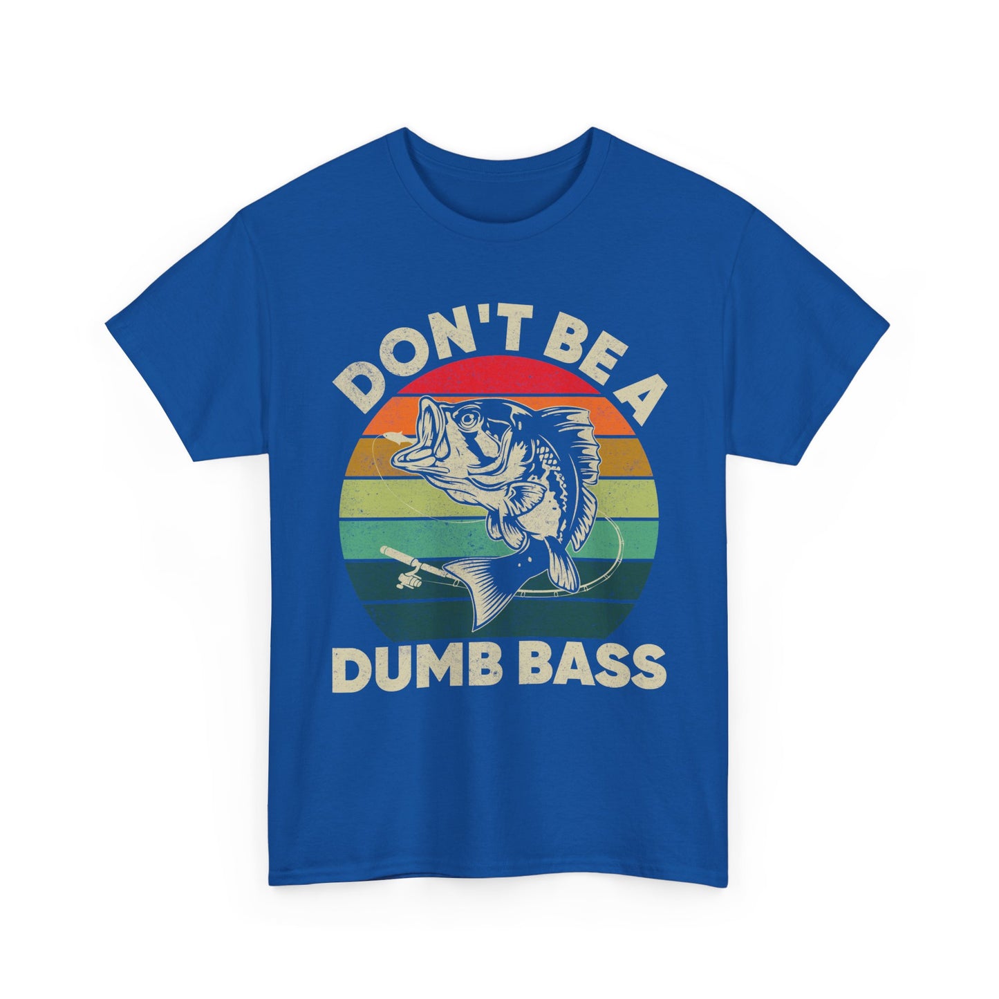 Fishing T-Shirt- Fishing Season, Fishing Lovers Don't Be A Dumb Bass, Fisherman T-Shirt