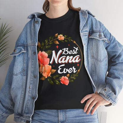 Nana T-Shirt, Best Nana Ever, Flowers Grandma Gift Granny Mother's Day Shirt