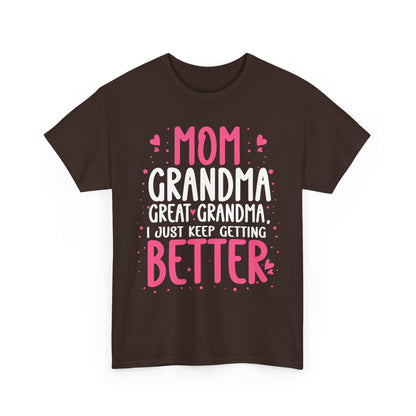 Mom Grandma Shirt, I Just Keep Getting Better, Gigi Mommy Mother's Day Cute T-shirt