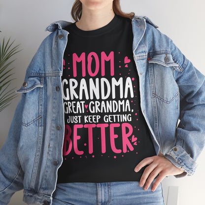 Mom Grandma Shirt, I Just Keep Getting Better, Gigi Mommy Mother's Day Cute T-shirt