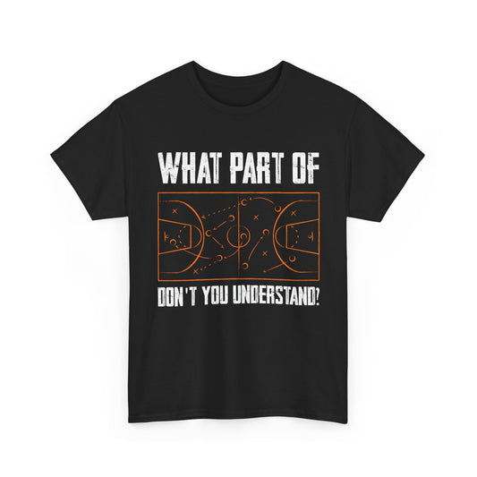Basketball Funny T-Shirt, What Part Of Basketball Don't You Understand Player T-Shirt