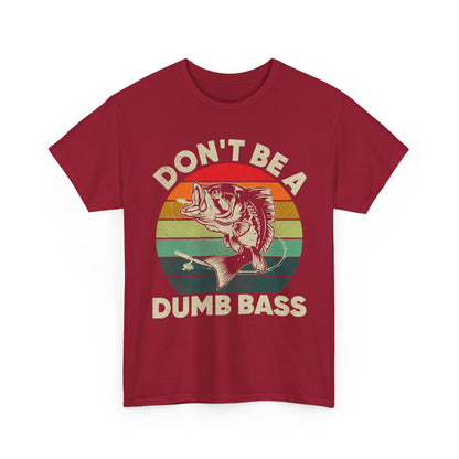 Fishing T-Shirt- Fishing Season, Fishing Lovers Don't Be A Dumb Bass, Fisherman T-Shirt