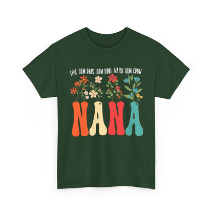 Nana Shirt, Flowers Love Them Raise Them Kind Watch Them Grow Grandma Mother's Day Shirt