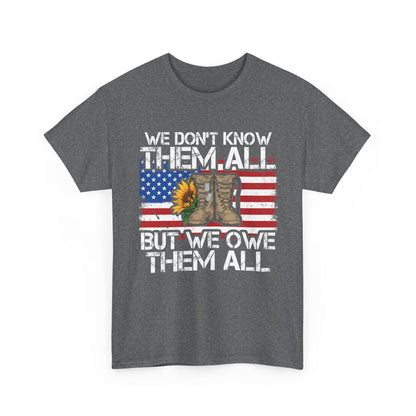 Veterans Shirt, We Don't Know Them All but We Owe Them All, Veterans Day American Flag Shirt