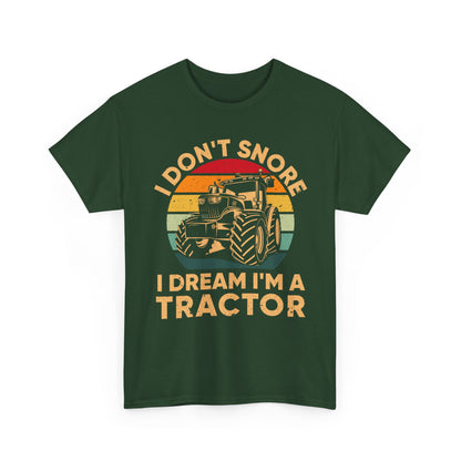 Farmer T-Shirt, I Don't Snore I Dream I'm A Tractor, Farmer Tractors Lovers Gifts Shirt